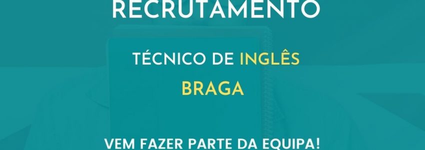 Recrutamento Ingles em Braga